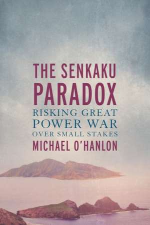 The Senkaku Paradox de Michael E. O'Hanlon