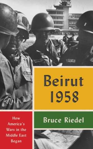 Beirut 1958 de Bruce Riedel