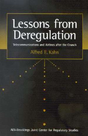 Lessons from Deregulation: Telecommunications and Airlines after the Crunch de Alfred E. Kahn