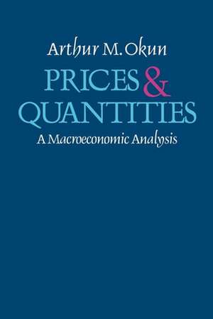 Prices and Quantities: A Macroeconomic Analysis de Arthur M. Okun