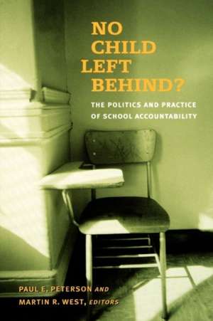 No Child Left Behind?: The Politics and Practice of School Accountability de Paul E. Peterson