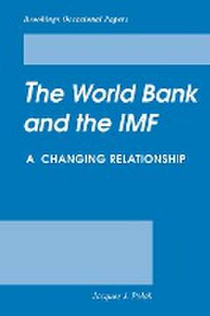 The World Bank and the IMF: A Changing Relationship de Jacques Polak