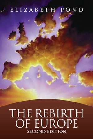 The Rebirth of Europe de Elizabeth Pond