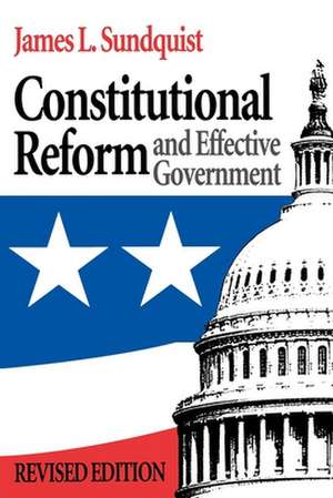 Constitutional Reform and Effective Government de James Sundquist