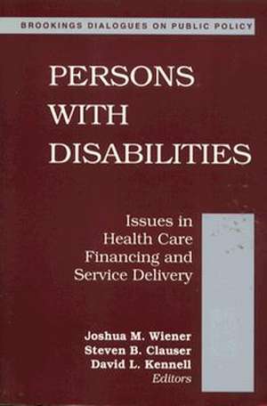 Persons with Disabilities: Issues in Health Care Financing and Service Delivery de Joshua M. Wiener