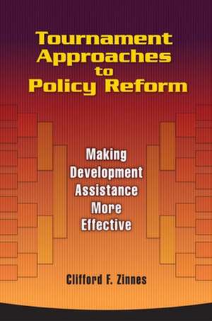 Tournament Approaches to Policy Reform: Making Development Assistance More Effective de Clifford F. Zinnes