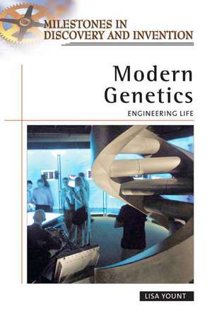 Modern Genetics: Engineering Life de Lisa Yount