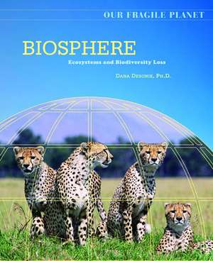 Biosphere: Ecosystems and Biodiversity Loss de Dana Desonie