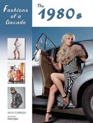 Fashions of a Decade: The 1980s de Vicky Carnegy