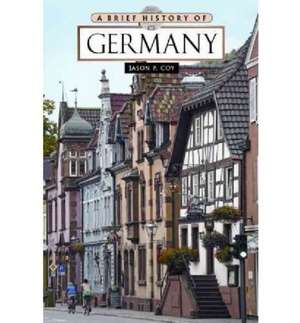 A Brief History of Germany de Jason Philip Coy