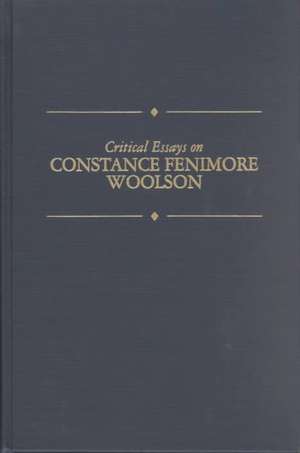 Critical Essays on Constance F. Woolson: C. Fenimore Woolson de Cheryl B. Torsney