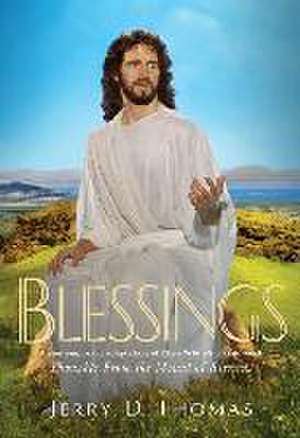 Blessings: A Contemporary Adaptation of Ellen White's Classic Work Thoughts from the Mount of Blessing de Jerry D. Thomas