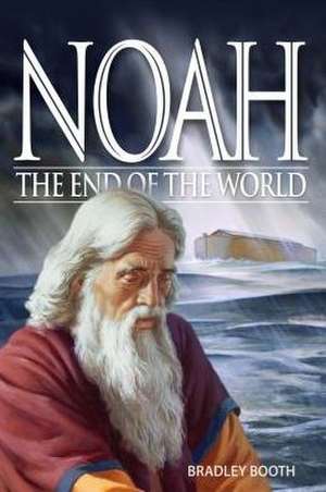 Noah: The Chosen One de Bradley Booth