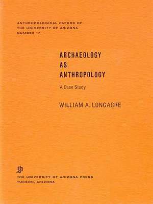 Archaeology As Anthropology: A Case Study de William A. Longacre