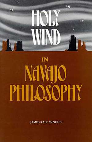 Holy Wind in Navajo Philosophy de James Kale McNeley