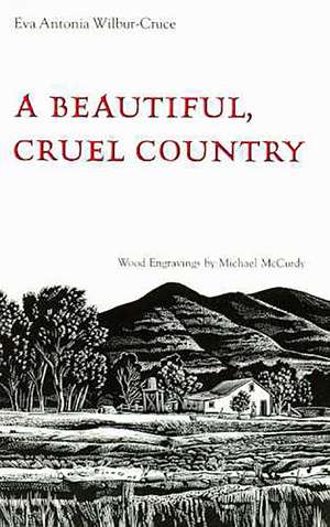 A Beautiful, Cruel Country de Eva Antonia Wilbur-Cruce