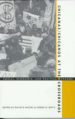 Chicanas/Chicanos at the Crossroads: Social, Economic, and Political Change de David R. Maciel