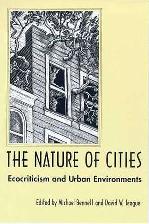 The Nature of Cities: Ecocriticism and Urban Environments de Michael Bennett