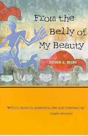 From the Belly of My Beauty de Esther G. Belin