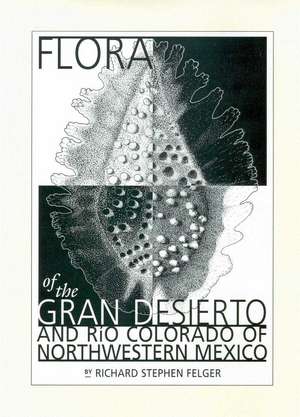 Flora of the Gran Desierto and Río Colorado Delta de Richard Stephen Felger