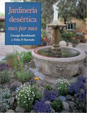 Jardinería desértica: Mes por mes de George Brookbank