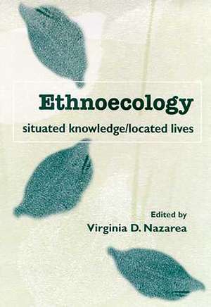 Ethnoecology: Situated Knowledge/Located Lives de Virginia D. Nazarea