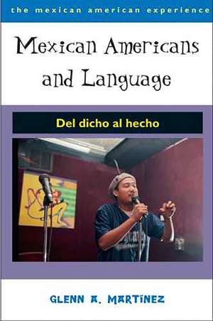 Mexican Americans and Language: Del dicho al hecho de Glenn A. Martínez