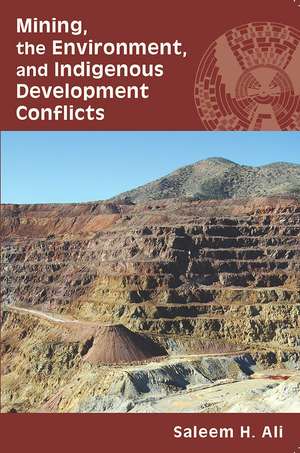 Mining, the Environment, and Indigenous Development Conflicts de Saleem H. Ali