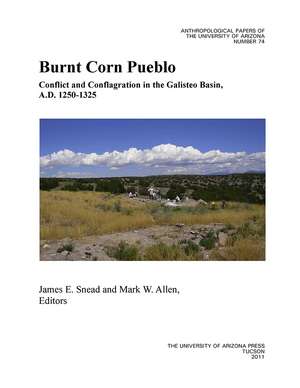 Burnt Corn Pueblo: Conflict and Conflagration in the Galisteo Basin, A.D. 1250–1325 de James E. Snead