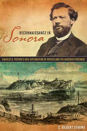 Reconnaissance in Sonora: Charles D. Poston’s 1854 Exploration of Mexico and the Gadsden Purchase de C. Gilbert Storms