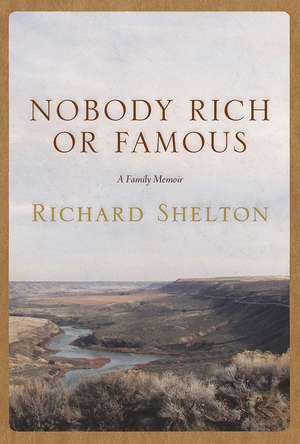 Nobody Rich or Famous: A Family Memoir de Richard Shelton