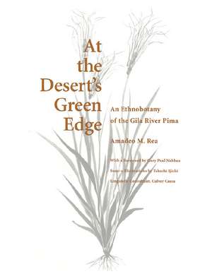 At the Desert's Green Edge: An Ethnobotany of the Gila River Pima de Amadeo M. Rea