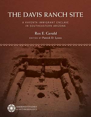 The Davis Ranch Site: A Kayenta Immigrant Enclave in Southeastern Arizona de Rex E. Gerald