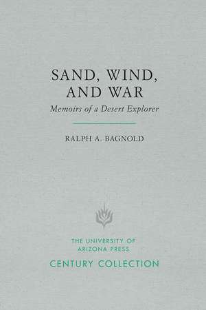 Sand, Wind, and War: Memoirs of a Desert Explorer de Ralph A. Bagnold