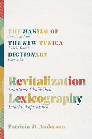 Revitalization Lexicography: The Making of the New Tunica Dictionary de Patricia Anderson