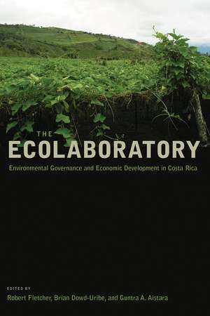 The Ecolaboratory: Environmental Governance and Economic Development in Costa Rica de Robert Fletcher