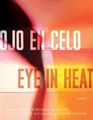 Ojo en Celo / Eye in Heat: Poems de Margarita Pintado Burgos