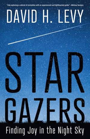 Star Gazers: Finding Joy in the Night Sky de David H. Levy