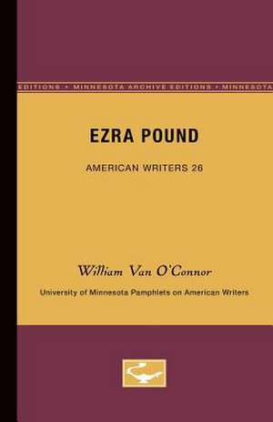 Ezra Pound - American Writers 26: University of Minnesota Pamphlets on American Writers de William Van O’Connor