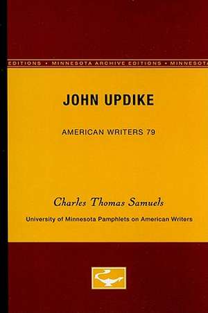 John Updike - American Writers 79: University of Minnesota Pamphlets on American Writers de Charles Thomas Samuels