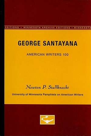 George Santayana - American Writers 100: University of Minnesota Pamphlets on American Writers de Newton P. Stallknecht