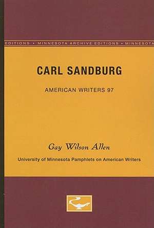 Carl Sandburg - American Writers 97: University of Minnesota Pamphlets on American Writers de Gay Wilson Allen