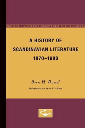 A History of Scandinavian Literature, 1870-1980 de Sven Rossel