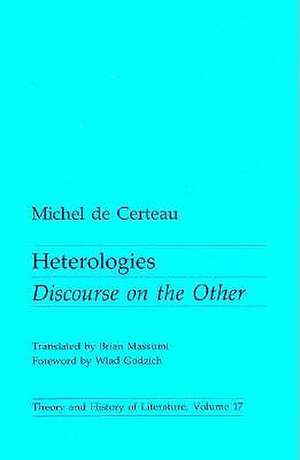 Heterologies: Discourse on the Other de Michel De Certeau