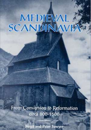 Medieval Scandinavia: From Conversion to Reformation, circa 800-1500 de Birgit Sawyer