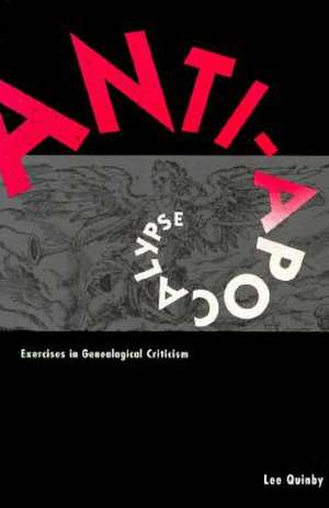 Anti-Apocalypse: Exercises in Genealogical Criticism de Lee Quinby