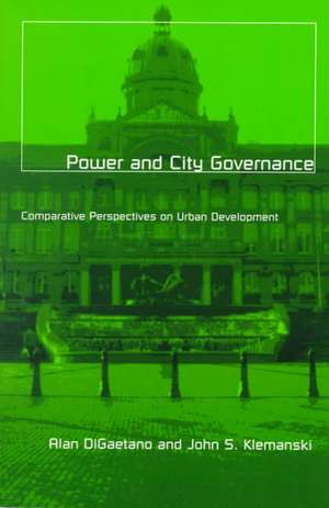 Power And City Governance: Comparative Perspectives on Urban Development de Alan Digaetano