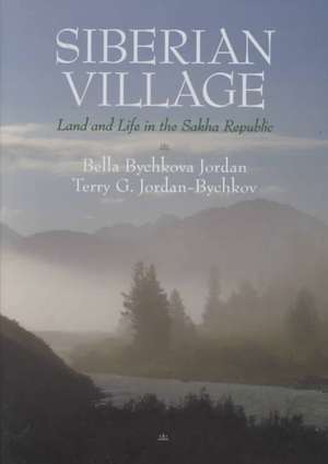 Siberian Village: Land and Life in the Sakha Republic de Bella Bychkova Jordan