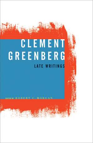 Clement Greenberg, Late Writings de Clement Greenberg