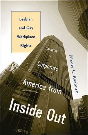 Changing Corporate America from Inside Out: Lesbian and Gay Workplace Rights de Nicole C. Raeburn